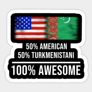 50% American 50% Turkmenistani 100% Awesome - Gift for Turkmenistani Heritage From Turkmenistan Sticker